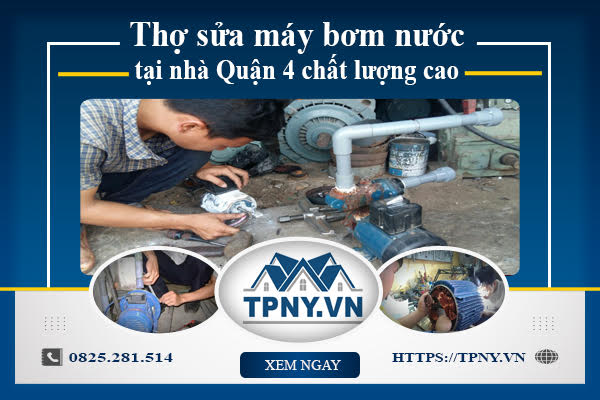 Thợ sửa máy bơm nước tại nhà Quận 4 chất lượng cao