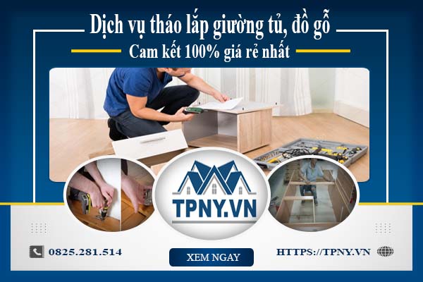 Dịch vụ tháo lắp giường tủ, đồ gỗ tại Nhơn Trạch【giảm 20%】