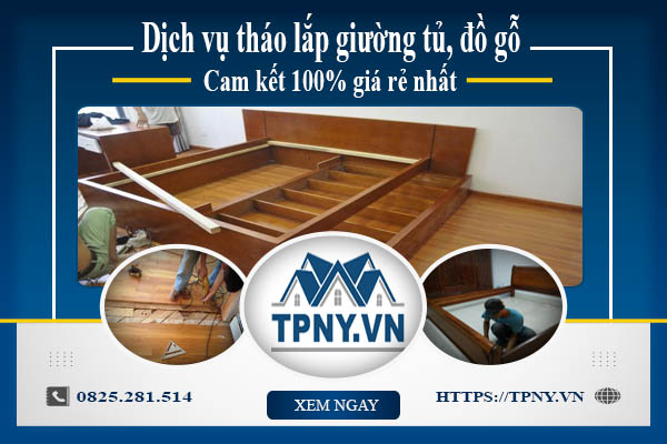 Dịch vụ tháo lắp giường tủ, đồ gỗ tại Tây Ninh -【Giảm 20%】