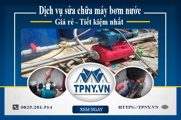 Báo giá sửa chữa máy bơm nước tại Long An【Chỉ từ 199k】