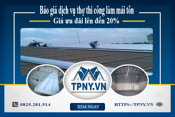 Báo giá dịch vụ thợ thi công làm mái tôn tại quận 4 - Ưu đãi 20%