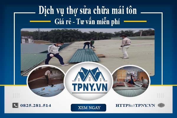 Dịch vụ thợ sửa chữa mái tôn tại Bình Phước - Tư vấn miễn phí