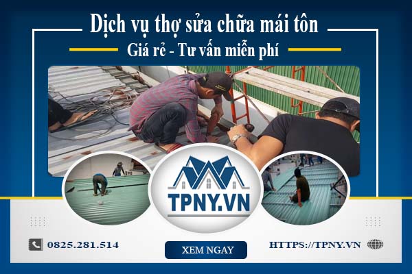 Dịch vụ thợ sửa chữa mái tôn tại Nhơn Trạch - Tư vấn miễn phí