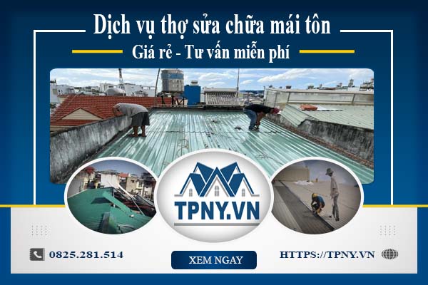 Dịch vụ thợ sửa chữa mái tôn tại Tp Tân An【Tư vấn miễn phí】