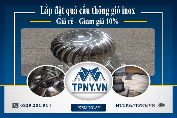 Bảng giá quả cầu thông gió inox tại Bến Cát【Giảm giá 10%】