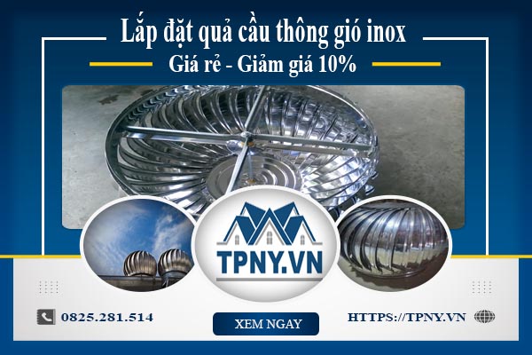 Bảng giá quả cầu thông gió inox tại Biên Hoà【Giảm giá 10%】