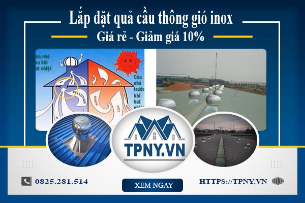 Bảng giá quả cầu thông gió inox tại Bình Chánh【Giảm giá 10%】