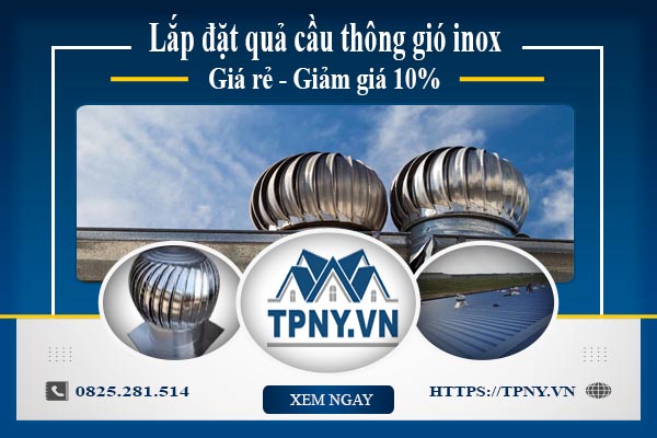 Bảng giá quả cầu thông gió inox tại Bình Phước【Giảm giá 10%】