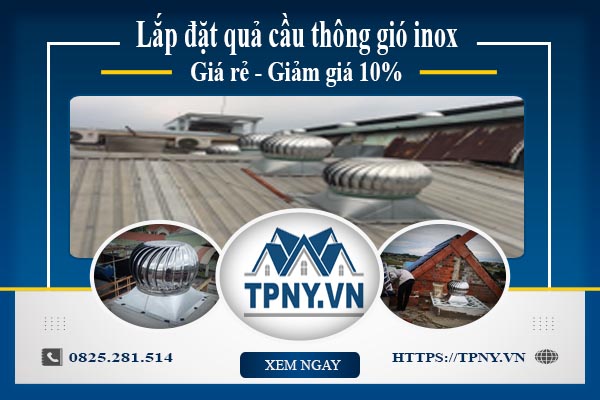 Bảng giá quả cầu thông gió inox tại Đồng Nai【Giảm giá 10%】