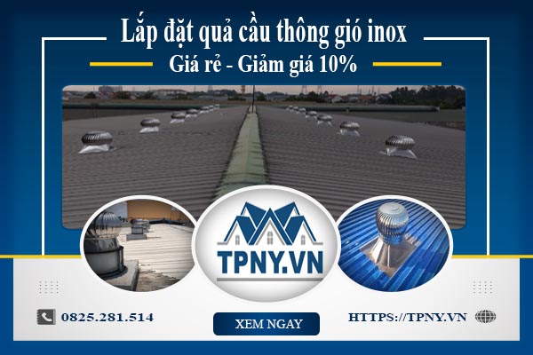 Bảng giá quả cầu thông gió inox tại Gò Vấp【Giảm giá 10%】