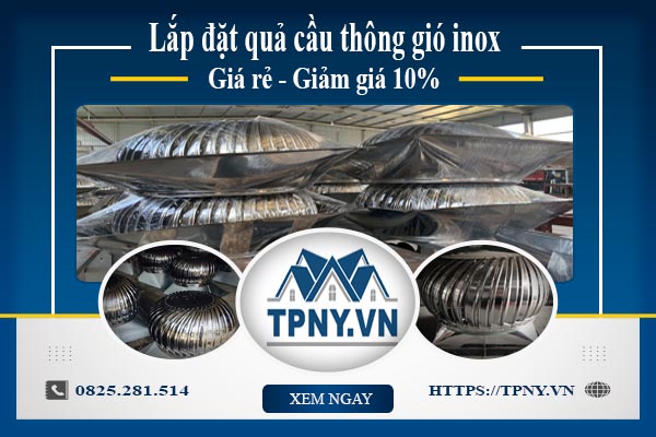 Bảng giá quả cầu thông gió inox tại Hà Nội【Giảm giá 10%】