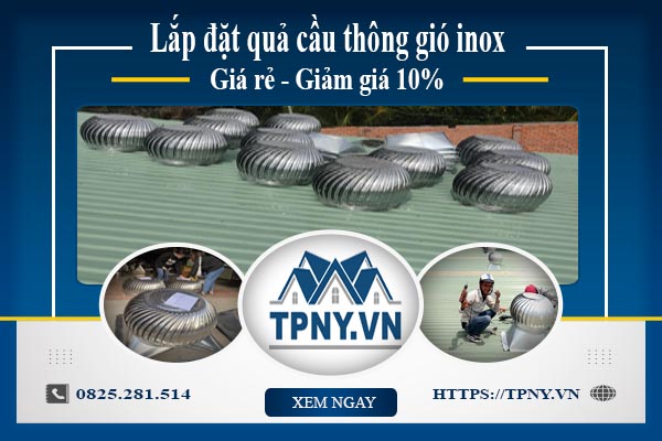 Bảng giá quả cầu thông gió inox tại Hóc Môn【Giảm giá 10%】