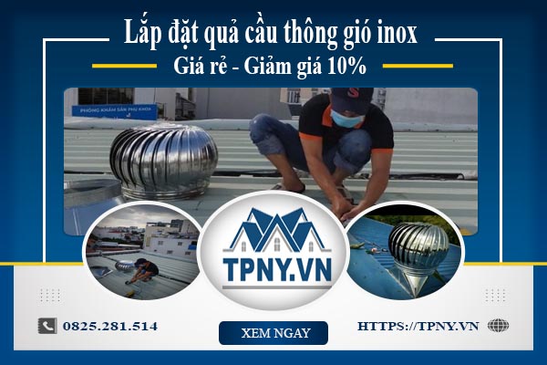 Bảng giá quả cầu thông gió inox tại Phú Nhuận【Giảm giá 10%】