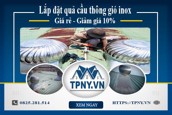 Bảng giá quả cầu thông gió inox tại quận 1【Giảm giá 10%】