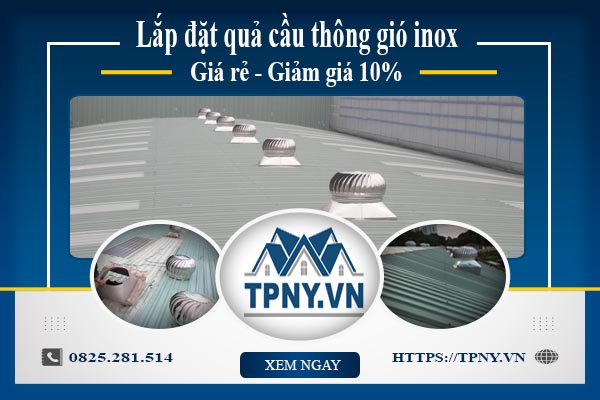 Bảng giá quả cầu thông gió inox tại quận 10【Giảm giá 10%】