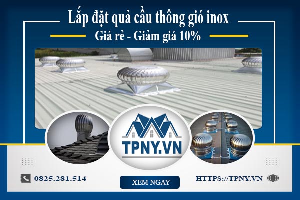 Bảng giá quả cầu thông gió inox tại quận 12【Giảm giá 10%】