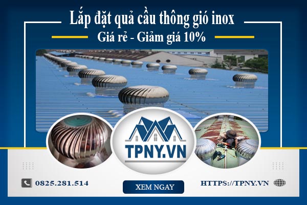 Bảng giá quả cầu thông gió inox tại quận 2【Giảm giá 10%】