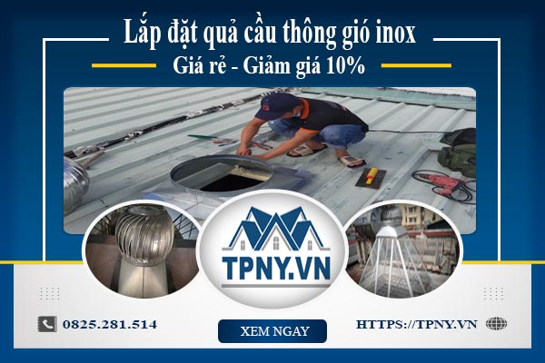 Bảng giá quả cầu thông gió inox tại quận 4【Giảm giá 10%】