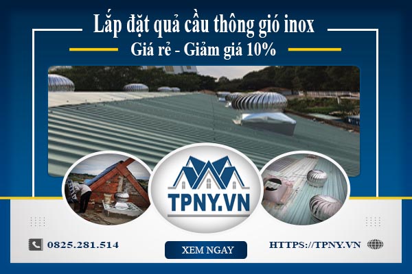 Bảng giá quả cầu thông gió inox tại quận 9【Giảm giá 10%】