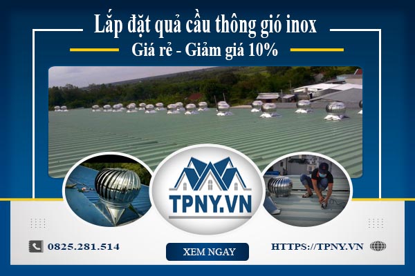 Bảng giá quả cầu thông gió inox tại Tân Bình【Giảm giá 10%】