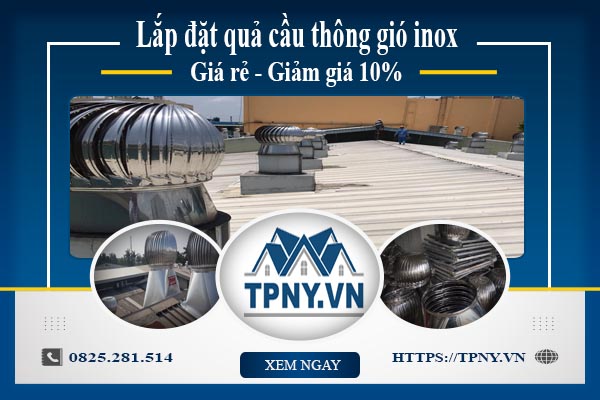 Bảng giá quả cầu thông gió inox tại Tân Uyên【Giảm giá 10%】