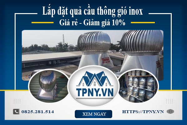 Bảng giá quả cầu thông gió inox tại Thủ Dầu Một【Giảm giá 10%】