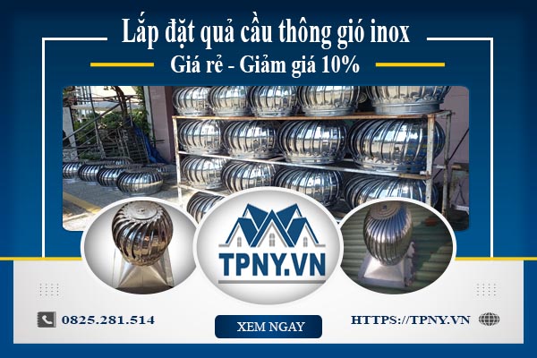 Bảng giá quả cầu thông gió inox tại Thuận An【Giảm giá 10%】