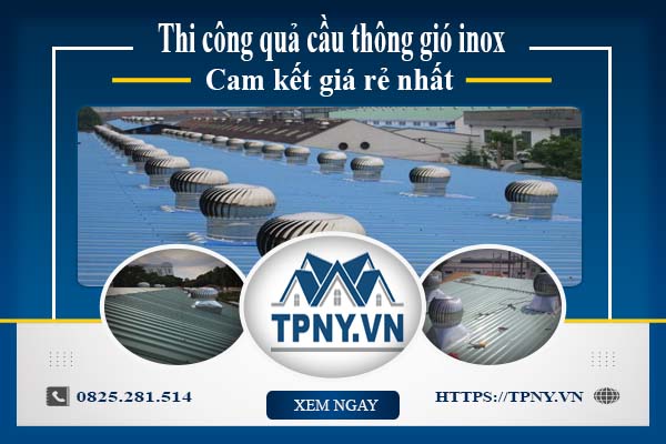 Bảng giá quả cầu thông gió inox tại Tp Tân An【Giảm giá 10%】