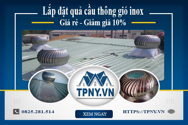 Bảng giá quả cầu thông gió inox tại TPHCM【Giảm giá 10%】