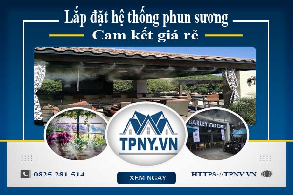 Báo giá chi phí lắp đặt hệ thống phun sương tại Long Thành giá rẻ