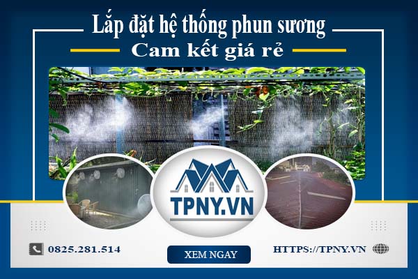 Báo giá chi phí lắp đặt hệ thống phun sương tại quận 10 giá rẻ