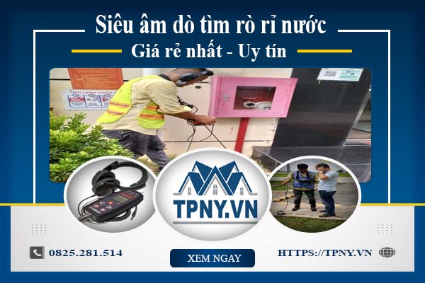 Báo giá siêu âm dò tìm rò rỉ nước tại Bình Thạnh【Ưu đãi 10%】