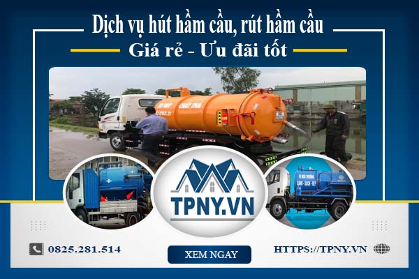 Báo giá hút hầm cầu, rút hầm cầu tại Tây Ninh【Ưu đãi 20%】