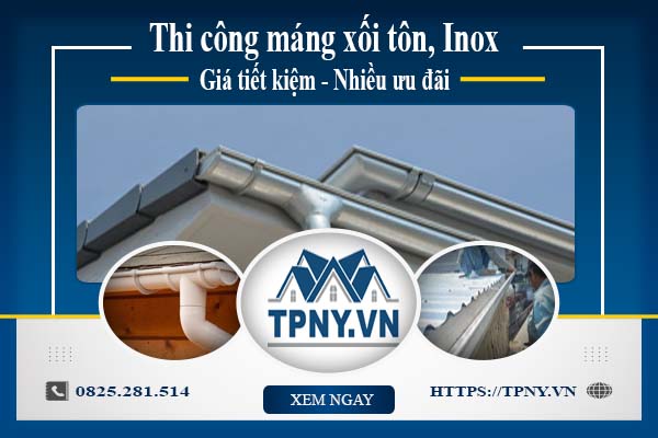 Giá thi công máng xối tôn, Inox tại Thanh Xuân【Ưu đãi 10%】