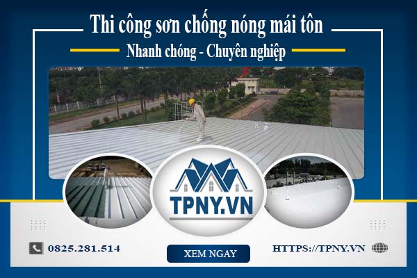 Thi công sơn chống nóng mái tôn tại Tp Dĩ An【Chỉ từ 99k/m²】