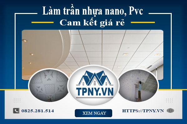 Báo giá làm trần nhựa nano, Pvc tại Bà Rịa【Cam kết giá rẻ】