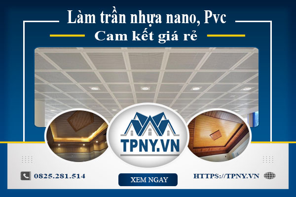 Báo giá làm trần nhựa nano, Pvc tại Long An【Cam kết giá rẻ】