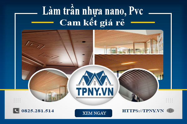 Báo giá làm trần nhựa nano, Pvc tại Nhà Bè【Cam kết giá rẻ】