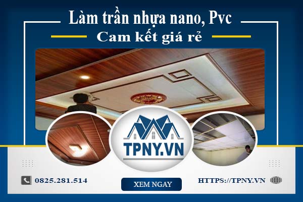 Báo giá làm trần nhựa nano, Pvc tại Quận 1【Cam kết giá rẻ】