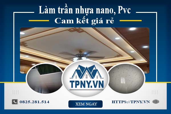 Báo giá làm trần nhựa nano, Pvc tại Quận 3【Cam kết giá rẻ】