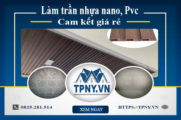 Báo giá làm trần nhựa nano, Pvc tại Quận 9【Cam kết giá rẻ】