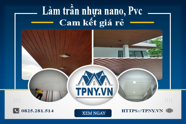 Báo giá làm trần nhựa nano, Pvc tại Tân Uyên【Cam kết giá rẻ】