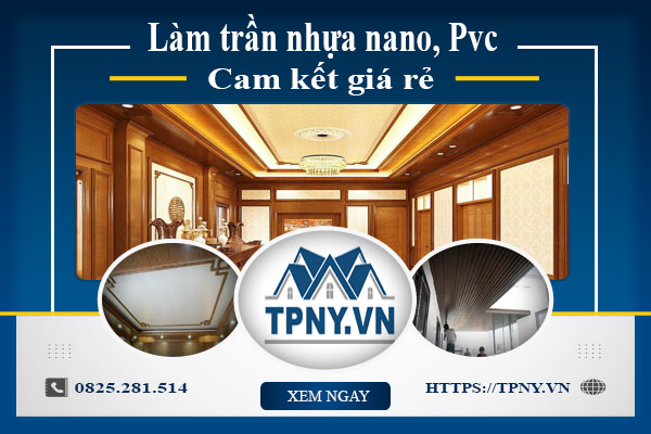 Báo giá làm trần nhựa nano, Pvc tại Thủ Dầu Một【Cam kết giá rẻ】