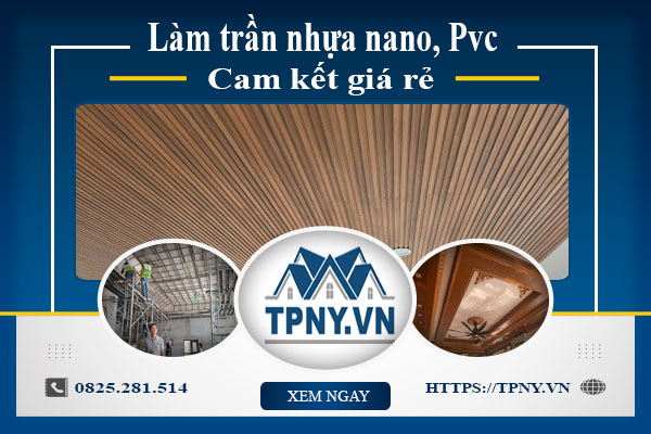 Báo giá làm trần nhựa nano, Pvc tại Tp Thuận An【Cam kết giá rẻ】