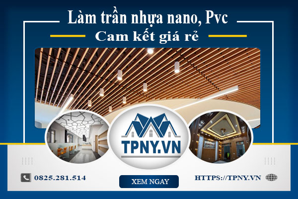 Báo giá làm trần nhựa nano, Pvc tại Vũng Tàu【Cam kết giá rẻ】