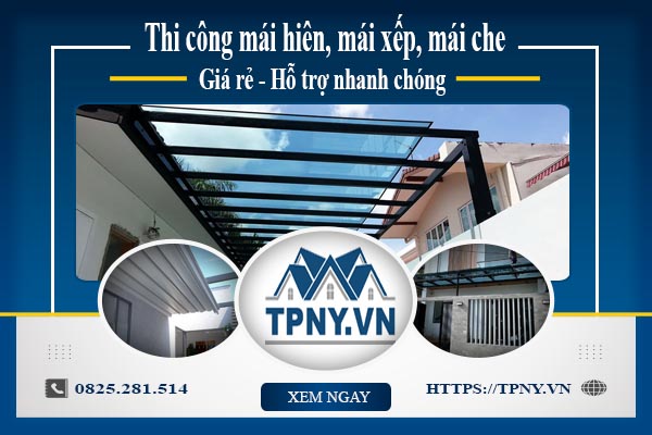 Bảng giá mái hiên, Mái xếp, Mái che tại TPHCM -【Giảm 20%】