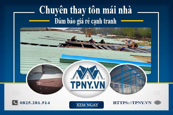 Bảng báo giá thay tôn mái nhà tại Bến Cát -【Cập Nhật 2025】
