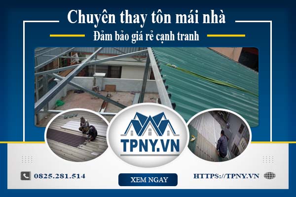 Bảng báo giá thay tôn mái nhà tại Bình Thạnh -【Cập Nhật 2025】