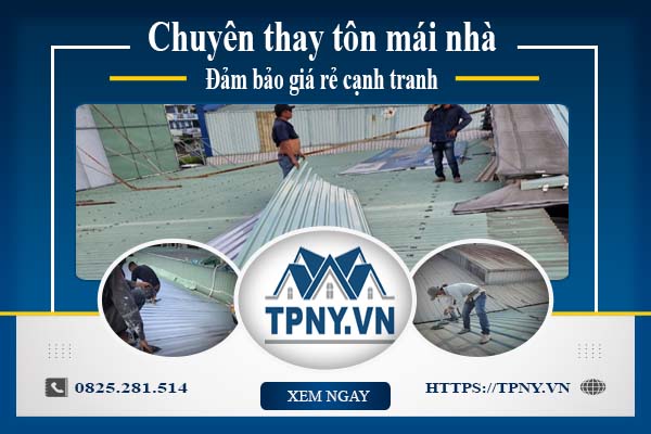 Bảng báo giá thay tôn mái nhà tại Đồng Nai -【Cập Nhật 2025】