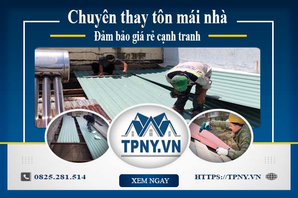 Bảng báo giá thay tôn mái nhà tại Gò Vấp -【Cập Nhật 2025】